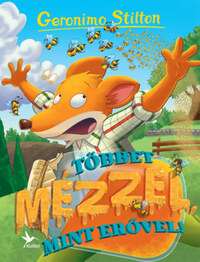 Geronimo Stilton: Többet mézzel, mint erővel! -  (Könyv)