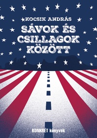 Kocsik András: Sávok és csillagok között -  (Könyv)