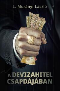L. Murányi László: A devizahitel csapdájában -  (Könyv)