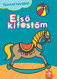 Első kifestőm - Színezd tovább! -  (Könyv)