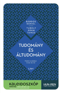 Bárdos Dániel, Tuboly Ádám Tamás: Tudomány és áltudomány - Határvonalakon innen és túl -  (Könyv)