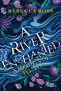 Rebecca Ross: A River Enchanted - A megbűvölt folyó - (Különleges kiadás) -  (Könyv)