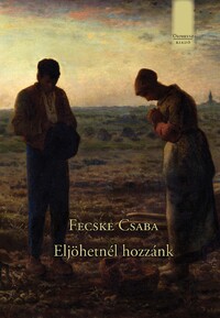 Fecske Csaba: Eljöhetnél hozzánk -  (Könyv)