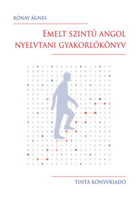 Rónay Ágnes: Emelt szintű angol nyelvtani gyakorlókönyv I. -  (Könyv)