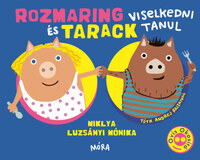 Miklya Luzsányi Mónika: Rozmaring és Tarack viselkedni tanul -  (Könyv)