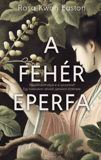 Rosa Kwon Easton: A fehér eperfa -  (Könyv)