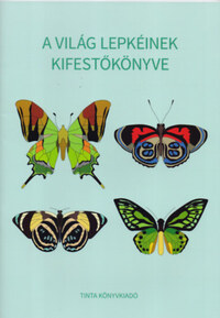 Horváth Ágnes (Szerk.): A világ lepkéinek kifestőkönyve -  (Könyv)