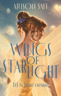 Allison Saft: Wings of Starlight - Tél és Tavasz határán - (Különleges kiadás) -  (Könyv)