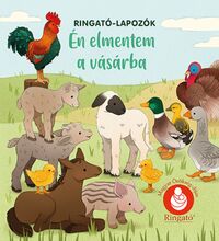 Gróh Ilona: Én elmentem a vásárba - Ringató-lapozók -  (Könyv)