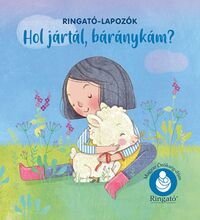 Hol jártál, báránykám? - Ringató-lapozók -  (Könyv)