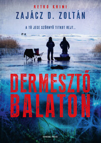 Zajácz D. Zoltán: Dermesztő Balaton -  (Könyv)