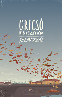 Grecsó Krisztián: Jelmezbál - Egy családregény mozaikjai -  (Könyv)