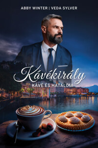 Veda Sylver, Abby Winter: Kávékirály - Kávé és hatalom -  (Könyv)