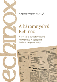 Szenkovics Enikő: A háromnyelvű Echinox -  (Könyv)