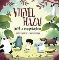 Pavla Hanacková: Vigyél haza! - Erdők a nagyvilágban -  (Könyv)