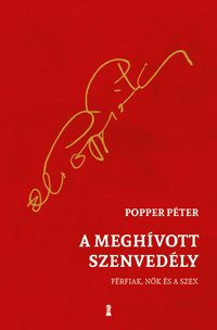 Popper Péter: A meghívott szenvedély - Férfiak, nők és a szex -  (Könyv)