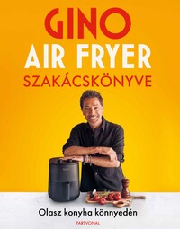 Gino D'Acampo: Gino air fryer szakácskönyve - Olasz konyha könnyedén -  (Könyv)