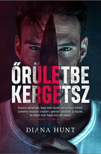 Diana Hunt: Őrületbe kergetsz -  (Könyv)