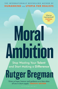Rutger Bregman: Moral Ambition -  (Könyv)