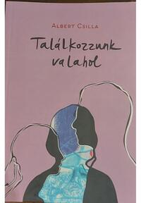 Albert Csilla: Találkozzunk valahol -  (Könyv)