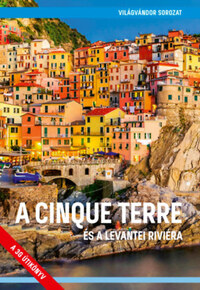 Juszt Róbert: A Cinque Terre és a levantei riviéra - 2. javított kiadás -  (Könyv)
