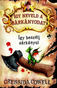 Cressida Cowell: Így neveld a sárkányodat 3. - Így beszélj sárkányul -  (Könyv)