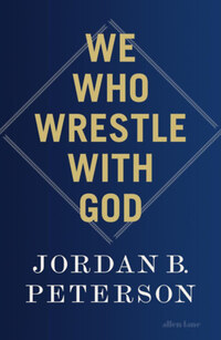 Jordan B. Peterson: We Who Wrestle With God -  (Könyv)