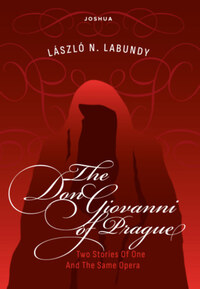 Labundy N. László: The Don Giovanni of Prague - Or Two Stories Of One And The Same Opera -  (Könyv)