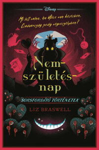 Liz Braswell: Disney - Nemszületésnap - Sorsfordító történetek - (Különleges kiadás) -  (Könyv)