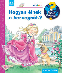Andrea Erne: Hogyan élnek a hercegnők? - Mit? Miért? Hogyan? Mini 74. -  (Könyv)