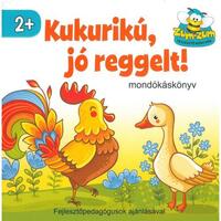 Kukurikú, jó reggelt! - Mondókáskönyv -  (Könyv)