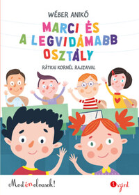 Wéber Anikó: Marci és a legvidámabb osztály - Most én olvasok! 1. szint -  (Könyv)