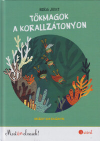 Berg Judit: Tökmagok a korallzátonyon - Most én olvasok! 3. szint -  (Könyv)