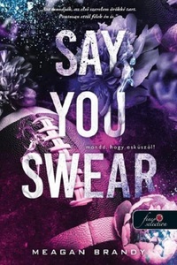 Meagan Brandy: Say You Swear - Mondd, hogy esküszöl! - Az Avix csapat 1. -  (Könyv)