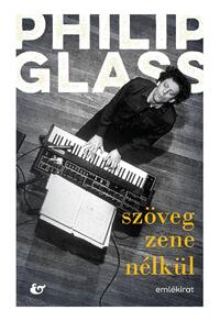 Philip Glass: Szöveg zene nélkül -  (Könyv)