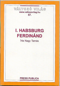 Nagy Tamás: I. Habsburg Ferdinánd -  (Könyv)