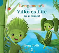 Berg Judit: Vilkó és Lile 1. - Ez is finom! -  (Könyv)