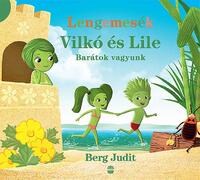 Berg Judit: Vilkó és Lile 2. - Barátok vagyunk -  (Könyv)