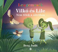 Berg Judit: Vilkó és Lile 4. - Nem félek a sötétben -  (Könyv)