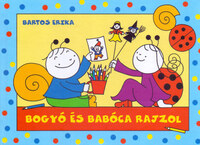 Bartos Erika: Bogyó és Babóca rajzol - Bábszínház, Kavicsok -  (Könyv)