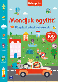 Fisher Price - Mondjuk együtt! - Böngésző a legkisebbeknek -  (Könyv)