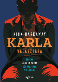 Nick Harkaway: Karla választása -  (Könyv)