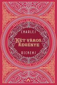 Charles Dickens: Két város regénye -  (Könyv)