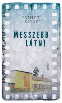 Esther Kinsky: Messzebb látni -  (Könyv)