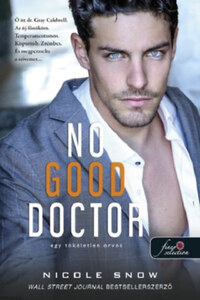 Nicole Snow: No Good Doctor - Egy tökéletlen orvos - Heart's Edge hősei 2. -  (Könyv)