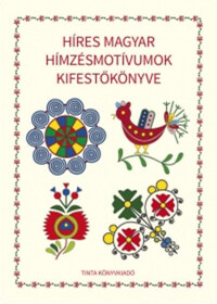 Horváth Ágnes: Híres magyar hímzésmotívumok kifestőkönyve -  (Könyv)