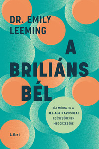 Dr. Emily Leeming: A briliáns bél - Új módszer a bél-agy kapcsolat egészségének megőrzésére -  (Könyv)
