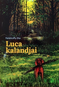 Ferenczffy Zita: Luca kalandjai -  (Könyv)