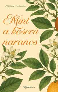 Milena Palminteri: Mint a keserű narancs -  (Könyv)