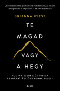 Brianna Wiest: Te magad vagy a hegy - Hogyan szerezzük vissza az irányítást önmagunk felett -  (Könyv)
